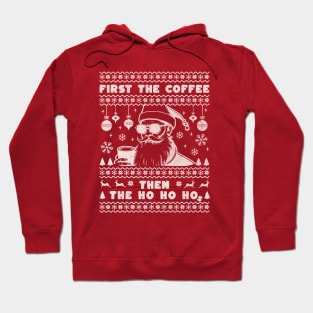 First the Coffee, Then the Ho Ho Hos! Hoodie